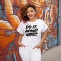 Do It Anyway – Stay Humble Graphic Tee